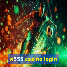 w555 casino login